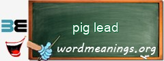 WordMeaning blackboard for pig lead